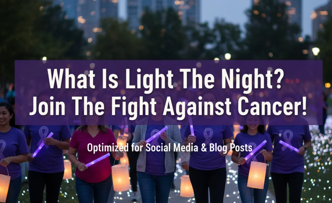 What Is Light The Night? Join The Fight Against Cancer!