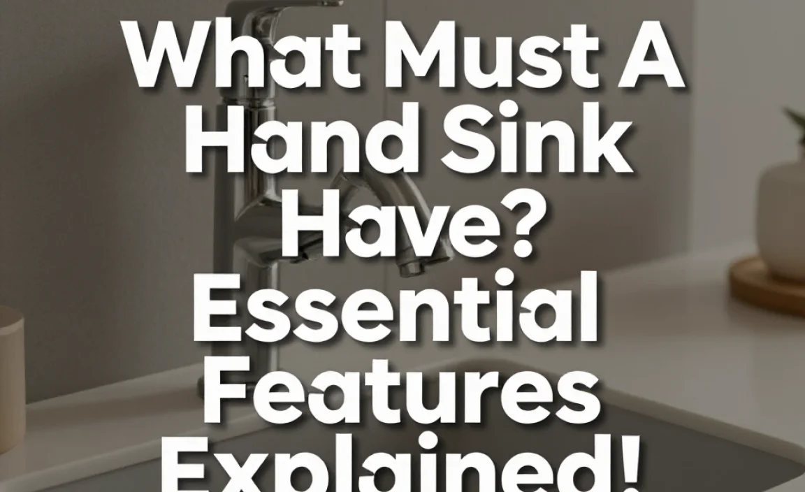 What Must A Hand Sink Have? Essential Features Explained!