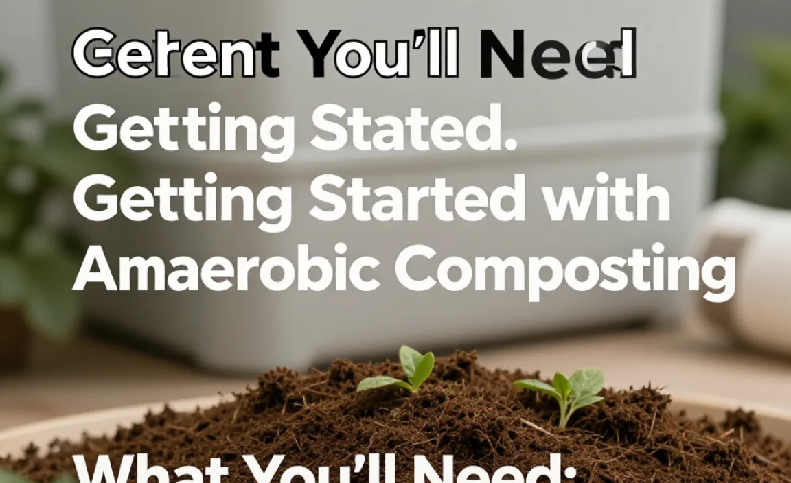 What You&rsquo;ll Need: Getting Started with Anaerobic Composting