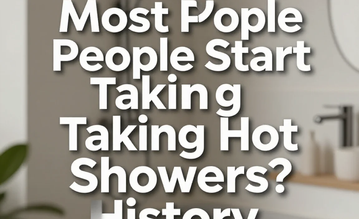 When Did Most People Start Taking Hot Showers? History Unveiled