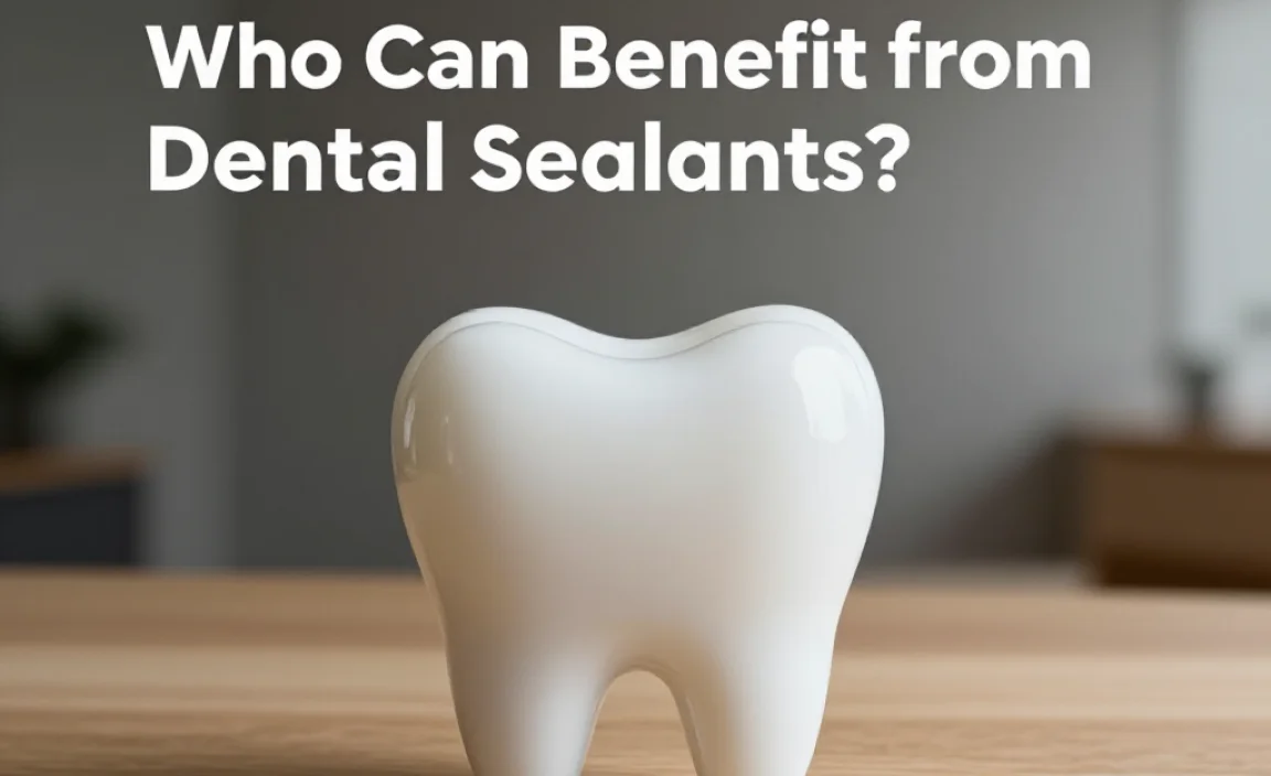 Who Can Benefit from Dental Sealants?